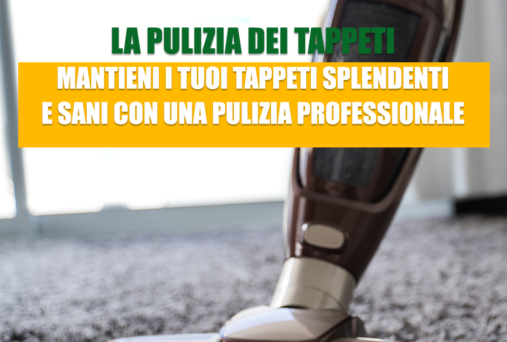 Pulizia Tappeti: Mantieni i Tuoi Pavimenti Splendenti e Sani con una Pulizia Professionale
