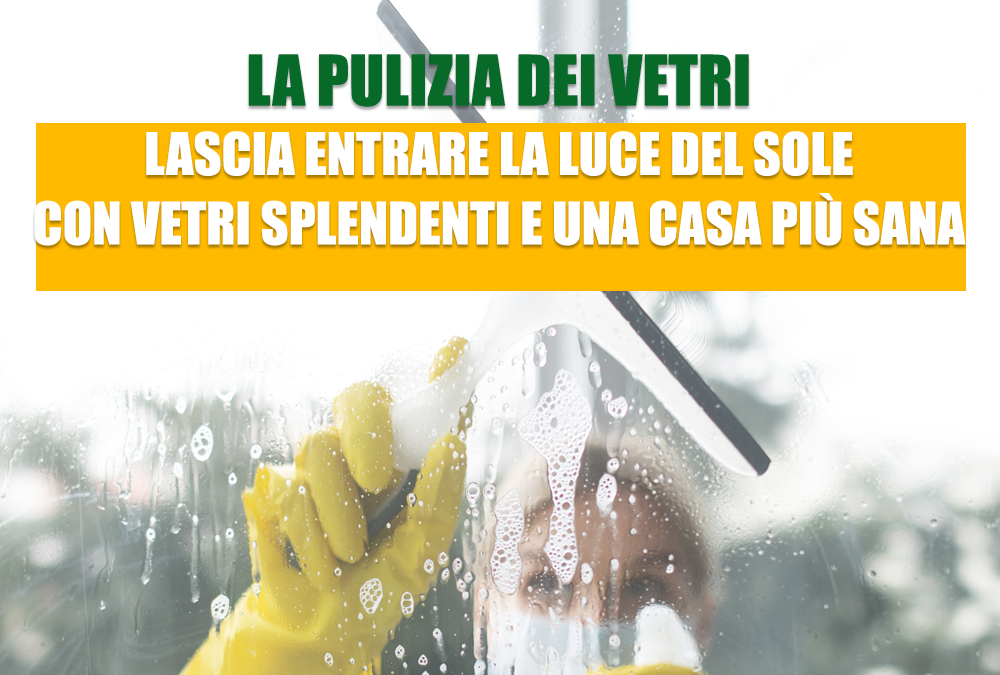 Pulizia Vetri: Lascia Entrare la Luce del Sole con Vetri Splendenti e una Casa Più Sana