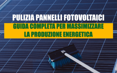 Pulizia pannelli fotovoltaici: la guida completa per massimizzare la produzione energetica